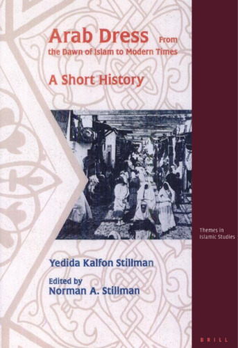 Arab Dress: A Short History: From the Dawn of Islam to Modern Times