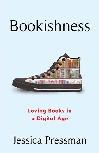 Bookishness: Loving Books in a Digital Age