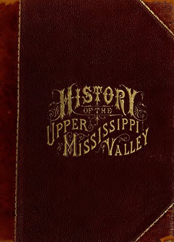 History of the Upper Mississippi Valley; Containing the Geology of the Upper Mississippi and Saint Louis Valleys - Explorers and Pioneers of Minnesota - Outlines of the History of Minnesota - State Education
