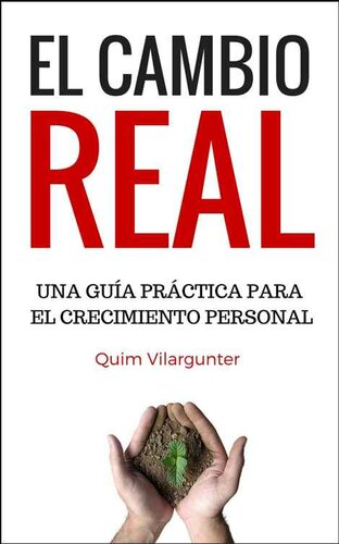 El Cambio Real: Una guía práctica para el Crecimiento Personal (Spanish Edition)