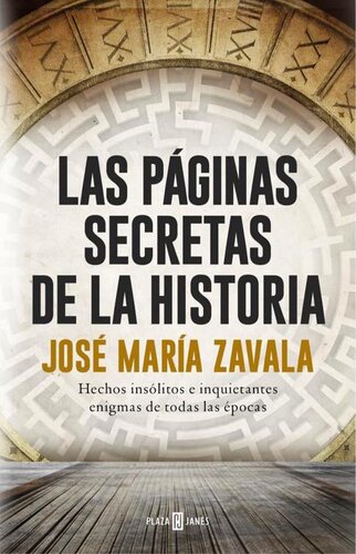Las páginas secretas de la historia: Hechos insólitos e inquietantes enigmas de todas las épocas (Spanish Edition)