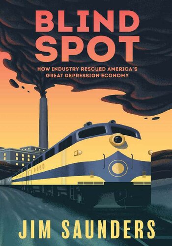 Blind Spot: How Industry Rescued America's Great Depression Economy