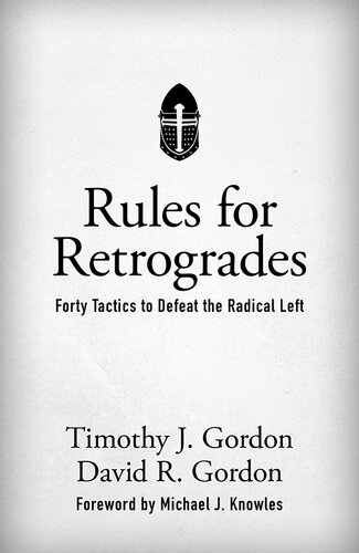 Rules for Retrogrades : Forty Tactics to Defeat the Radical Left