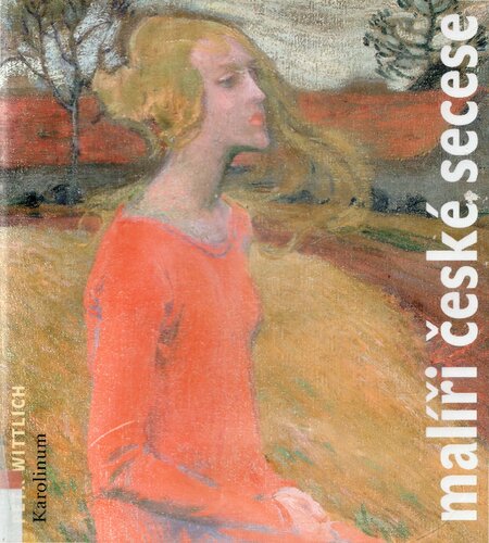 Malíři české secese (Painters of the Czech Art Nouveau) (1888-1918)