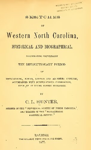 Sketches of Western North Carolina, Historical and Biographical Illustrating Principally the Revolutionary Period of Mecklenburg, Rowan, Lincoln and Adjoining Counties, Accompanied with Miscellaneous Information, Much of It Never before Published
