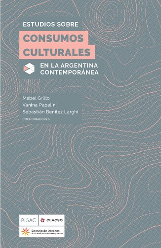 Estudios Sobre Consumos Culturales En La Argentina Contemporanea