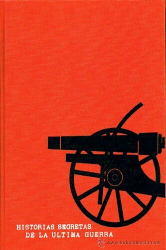 Historias Secretas De La Ultima Guerra Mundial