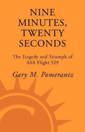 Nine Minutes, Twenty Seconds: The Tragedy and Triumph of ASA Flight 529