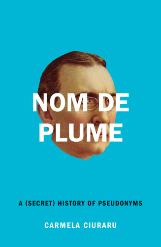 Nom de plume: a (secret) history of pseudonyms