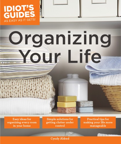Organizing Your Life - Idiot's Guides