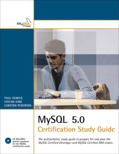 MySQL 5.0 Certification Study Guide: The authoritative study guide to prepare for and pass the MySQL Certified Developer and MySQL Certified DBA exams