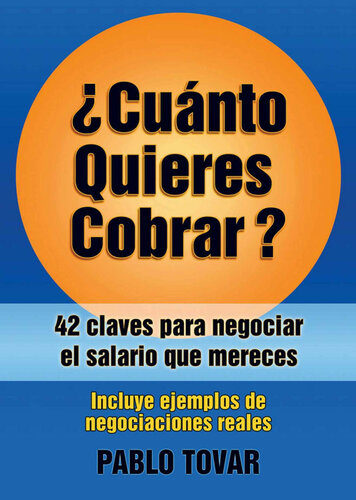 ¿Cuánto Quieres Cobrar?: 42 claves para negociar el salario que mereces (Spanish Edition)