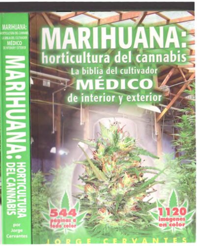 Marihuana: horticultura de cannabis - la biblia del cultivador MÉDICO de interior y exterior