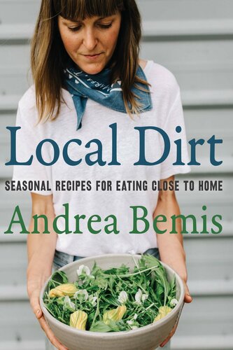 Local Dirt - Seasonal Recipes For Eating Close To HOme