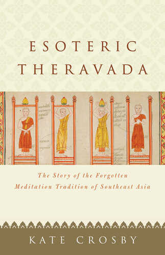 Esoteric Theravada: The Story of the Forgotten Meditation Tradition of Southeast Asia