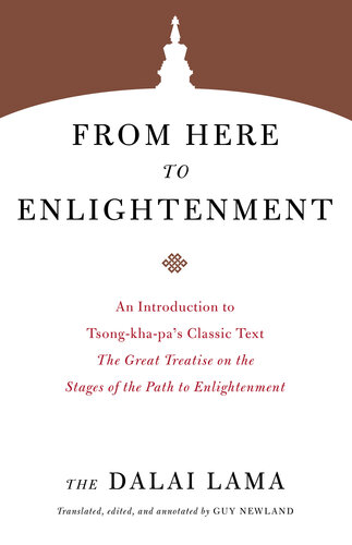 From Here to Enlightenment:  An Introduction to Tsong-kha-pa's Classic Text The Great Treatise on the Stages of the Path to Enlightenment