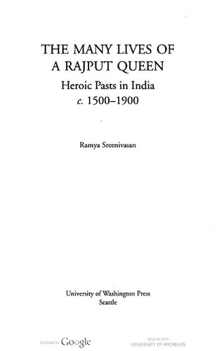 The many lives of a Rajput queen : heroic pasts in India c. 1500-1900
