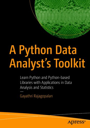A Python Data Analyst’s Toolkit: Learn Python and Python-based Libraries with Applications in Data Analysis and Statistics
