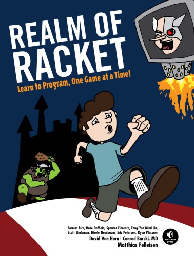 Realm of Racket: Learn to Program, One Game at a Time!
