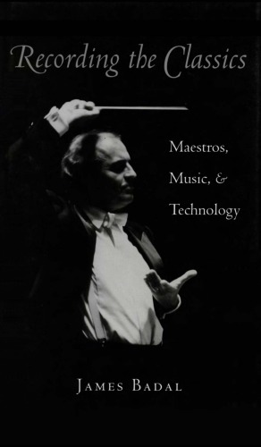 Recording the Classics: Maestros, Music, and Technology