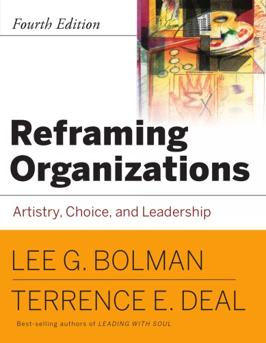 Reframing Organizations: Artistry, Choice, and Leadership