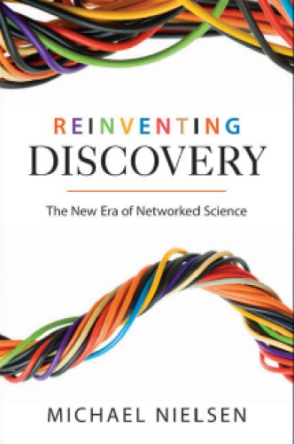 Reinventing Discovery: The New Era of Networked Science