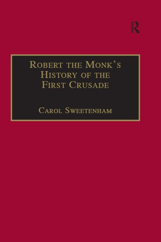 Robert the Monk's History of the First Crusade: Historia Iherosolimitana