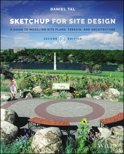 Sketchup for Site Design: A Guide to Modeling Site Plans, Terrain, and Architecture