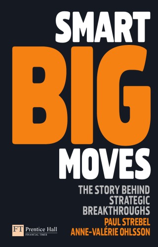 Smart Big Moves: The Secrets of Successful Strategic Shifts