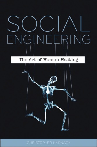 Social Engineering: The Art of Human Hacking