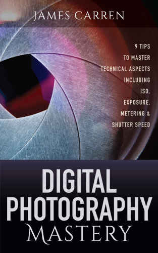 PHOTOGRAPHY: James Carren's Ultimate ALL-IN-ONE Digital Photography Box Set!!!