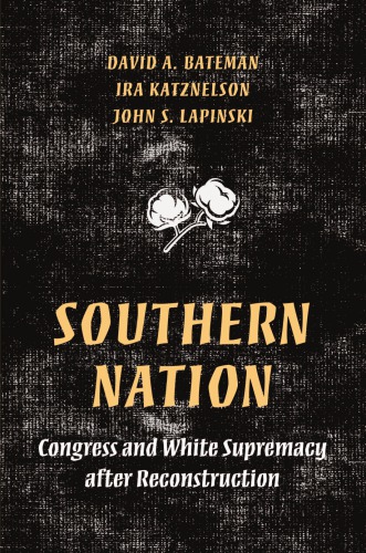 Southern Nation: Congress and White Supremacy After Reconstruction