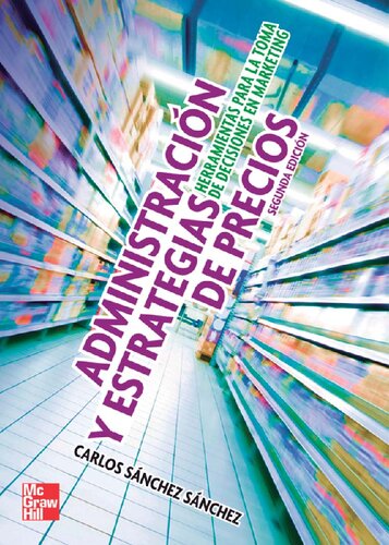 Administración y estrategias de precios : herramientas para la toma de decisiones en marketing
