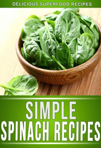 Spinach Recipes: Delectable Spinach Recipes That The Whole Family Will Enjoy