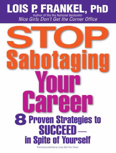 Stop Sabotaging Your Career: 8 Proven Strategies to Succeed--in Spite of Yourself