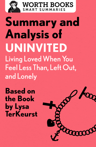 Summary and analysis of Uninvited: living loved when you feel less than, left out, and lonely: based on the book by Lysa TerKeurst