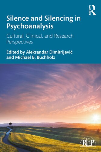 Silence and Silencing in Psychoanalysis: Cultural, Clinical, and Research Aspects