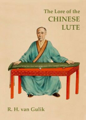 The Lore of the Chinese Lute. An Essay in the Ideology of the Ch'in