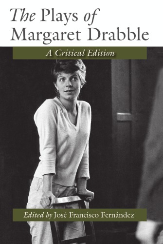 The Plays of Margaret Drabble: A Critical Edition