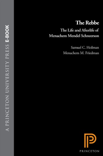 The Rebbe: The Life and Afterlife of Menachem Mendel Schneerson
