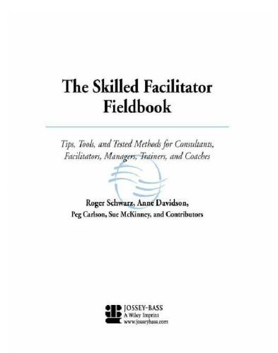 The Skilled Facilitator Fieldbook: Tips, Tools, and Tested Methods for Consultants, Facilitators, Managers, Trainers, and Coaches