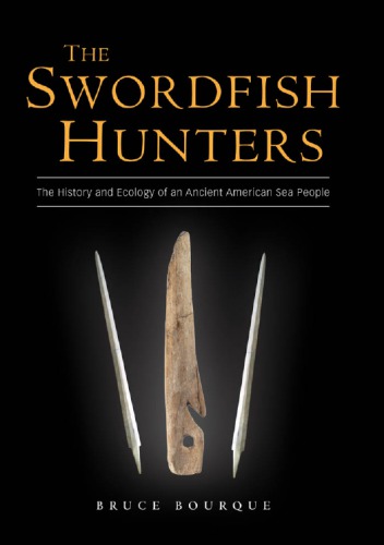 The Swordfish Hunters: The History and Ecology of an Ancient American Sea People