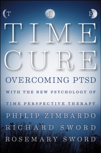 The Time Cure: Overcoming PTSD with the New Psychology of Time Perspective Therapy