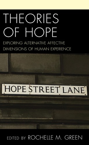 Theories of Hope: Exploring Alternative Affective Dimensions of Human Experience