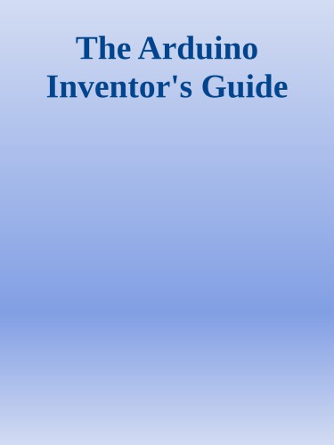 The Arduino Inventor's Guide