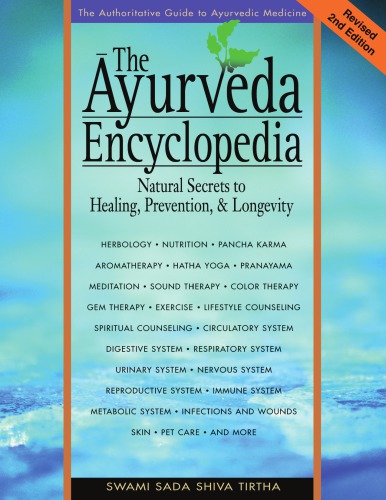 The Ayurveda Encyclopedia: Natural Secrets to Healing, Prevention, Longevity