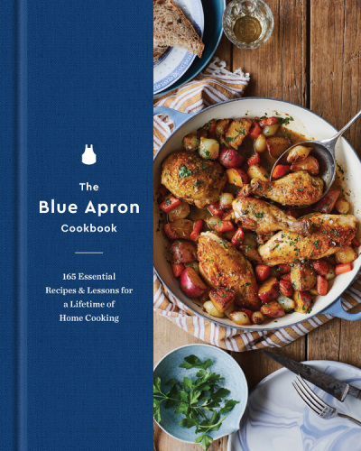 The blue apron cookbook: 165 Essential Recipes and Lessons for a Lifetime of Home Cooking