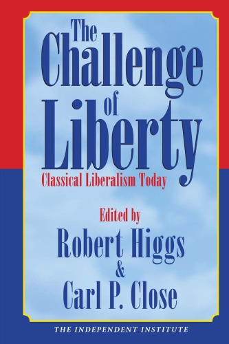 The Challenge of Liberty: Classical Liberalism Today