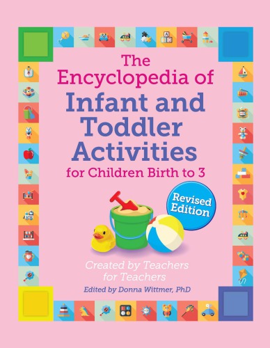 The Encyclopedia of Infant and Toddler Activities for Children Birth to 3