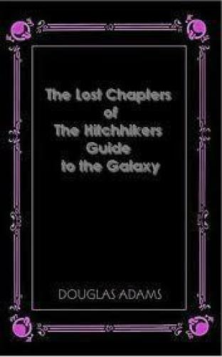The Hitchhikers Guide to the Galaxy - The Lost Chapters